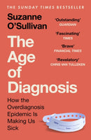 The Age of Diagnosis : Are Medical Labels Doing Us More Harm Than Good? - THE MUST-READ SUNDAY TIMES BESTSELLER-9781399727662