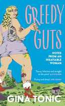 Greedy Guts : A frank, funny and feminist ode to fatness, appetite and pleasure from the Polyester Podcast host-9781399728690