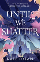 Until We Shatter : an epic, addictive and romantic heist fantasy and Sunday Times bestseller-9781399728737