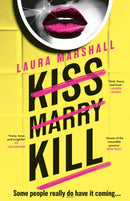 Kiss Marry Kill : the gripping new thriller from the