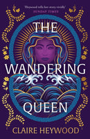 The Wandering Queen : An enchanting feminist retelling of the story of fierce Queen Dido and her tragic love affair with Prince Aeneas from the bestselling author of The Daughters of Sparta-9781399730259