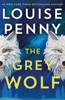 The Grey Wolf : The Three Pines community faces a deadly case in this unforgettable and timely thriller-9781399730525