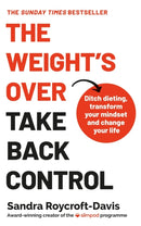 The Weight's Over - Take Back Control : Break free from dieting, transform your mindset and change your life. The Top 5 Sunday Times Bestseller 2025-9781399731133
