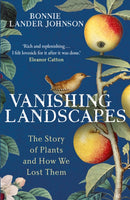 Vanishing Landscapes : The Story of Plants and How We Lost Them-9781399731522