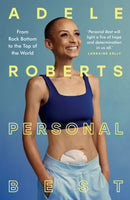Personal Best : From Rock Bottom to the Top of the World by Adele Roberts-9781399732826