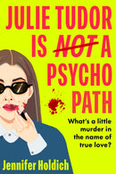 Julie Tudor Is Not a Psychopath : a hilarious new crime thriller debut for 2025 - meet your unlikely new heroine...If you loved Eleanor Oliphant Is Completely Fine, you will adore this!-9781399733441