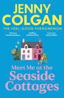 Meet Me at the Seaside Cottages : escape to the sea with the brand new novel from the feel-good phenomenon!-9781399734226