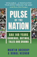 Pulse of the Nation : GAA 140 Years - Rankings, Ratings, Tales and Drama-9781399734653
