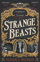 Strange Beasts : A thrilling gaslamp fantasy set in the worlds of Dracula and Sherlock Holmes-9781399734806