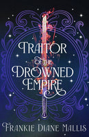Traitor of the Drowned Empire : the fifth book in the Drowned Empire romantasy series-9781399736343