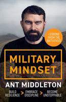 Military Mindset: Lessons from the Battlefield : THE EXPLOSIVE NEW BOOK FROM ANT MIDDLETON-9781399737005