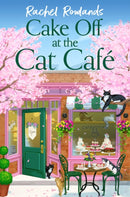 Cake Off at the Cat Cafe : A delicious and heartwarming enemies to lovers romance that is purr joy!-9781399738040