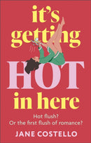It's Getting Hot in Here : a laugh-out-loud love story for the Menopausing audience-9781399739344