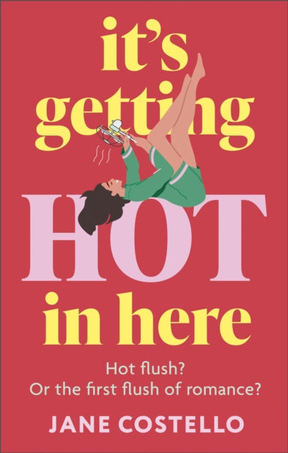 It's Getting Hot in Here : a laugh-out-loud love story for the Menopausing audience-9781399739344