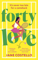 Forty Love : the BRAND NEW hilarious, uplifting and relatable mid-life rom-com, perfect for fans of Alexandra Potter and Milly Johnson-9781399739504