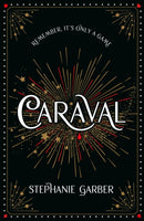 Caraval: the mesmerising Sunday Times bestseller : the mesmerising and magical fantasy from the author of Once Upon a Broken Heart-9781399739672
