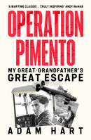 Operation Pimento : My Great-Grandfather's Great Escape - a gripping story of heroism and sacrifice, perfect for all WW2 fans-9781399740135