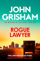 Rogue Lawyer : The suspenseful legal thriller from the number 1 Sunday Times bestselling author-9781399740319