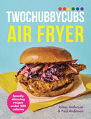 Twochubbycubs Air Fryer Cookbook : Speedy, slimming recipes under 500 calories-9781399741736