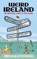 Weird Ireland : An Unofficial Guide to the Island-9781399741750