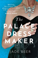 The Palace Dressmaker : An absolutely gripping and heartbreaking love story set against the backdrop of the Crown-9781399744171