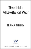 The Irish Midwife at War : A page-turning and heartwarming WWII historical novel-9781399747714