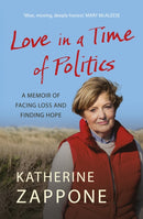 Love in a Time of Politics : A Memoir of Facing Loss and Finding Hope-9781399747943