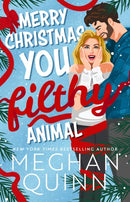 Merry Christmas, You Filthy Animal : A brand new, totally steamy and hilarious small-town, rivals-to-lovers festive romantic comedy-9781399748520