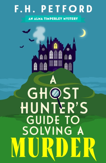 A Ghost Hunter's Guide to Solving a Murder : Cozy crimes meets historical fiction in this brand-new quirky and gripping paranormal murder mystery-9781399749831