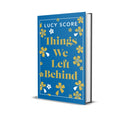 Things We Left Behind : the Sunday Times bestseller and TikTok sensation - Lucy's new book Story of My Life is out now!-9781399751087