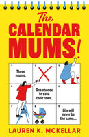 The Calendar Mums : A wonderfully laugh-out-loud novel of motherhood and friendship-9781399751988