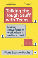 Talking the Tough Stuff with Teens : Making Conversations Work When It Matters Most-9781399800266