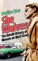 She Wolves : The Untold History of Women on Wall Street-9781399800921