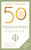 50 Philosophy Classics : Thinking, Being, Acting Seeing - Profound Insights and Powerful Thinking from Fifty Key Books-9781399800976