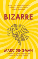 Bizarre : The Most Peculiar Cases of Human Behavior and What They Tell Us about How the Brain Works-9781399801218