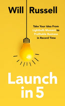 Launch in 5 : Taking Your Idea from Lightbulb Moment to Profitable Business in Record Time-9781399801706