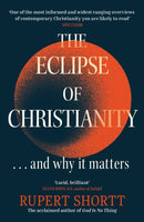 The Eclipse of Christianity : and why it matters-9781399802758