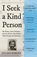 I Seek a Kind Person : My Father, Seven Children and the Adverts that Helped Them Escape the Holocaust-9781399803311