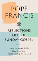 Reflections on the Sunday Gospel (YEAR A) : How to More Fully Live Out Your Relationship with God-9781399803465
