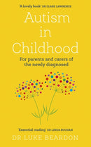 Autism in Childhood : For parents and carers of the newly diagnosed-9781399805391