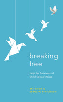 Breaking Free : Help For Survivors Of Child Sexual Abuse-9781399805414