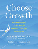 Choose Growth : A Workbook for Transcending Trauma, Fear, and Self-Doubt-9781399805612