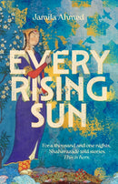 Every Rising Sun : A spellbinding reimagining of The Thousand and One Nights-9781399805964