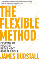The Flexible Method : Prepare To Prosper In The Next Global Crisis-9781399806527