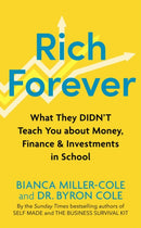 Rich Forever : What They Didn't Teach You about Money, Finance and Investments in School-9781399807593