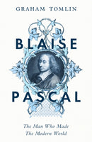 Blaise Pascal : The Man Who Made the Modern World-9781399807647