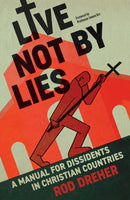 Live Not By Lies (UK EDITION) : A Manual For Dissidents in Christian Countries-9781399807852