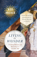 Living in Wonder : Finding Mystery and Meaning in a Secular Age-9781399807869