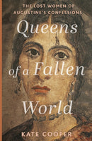 Queens of a Fallen World : The Lost Women of Augustine's Confessions-9781399807968