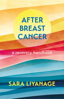 After Breast Cancer: A Recovery Handbook-9781399808019
